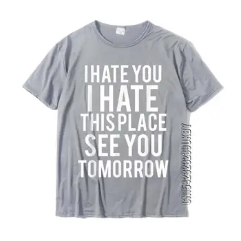 Bu Yerden Nefret Ediyorum Yarın Görüşürüz Komik Spor T-Shirt erkek Funky Basit Stil Tees pamuklu bluz T-Shirt Doğum Günü Görüntü 2